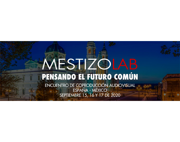 MestizoLab anuncia proyectos de Foro de Coproducción México-España